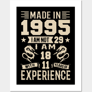 Made In 1995 I Am Not 29 I Am 18 With 11 Years Of Experience Posters and Art